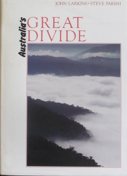 Australia's Great Divide From Cape York to the Grampians by John Larkins
